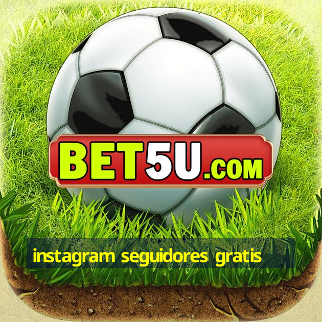 Instagram Seguidores Gratis